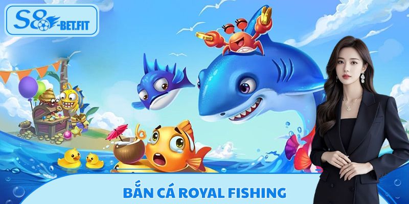 Bắn Cá Royal Fishing - Game Vui Nhộn, Cơ Hội Trúng Thưởng Lớn