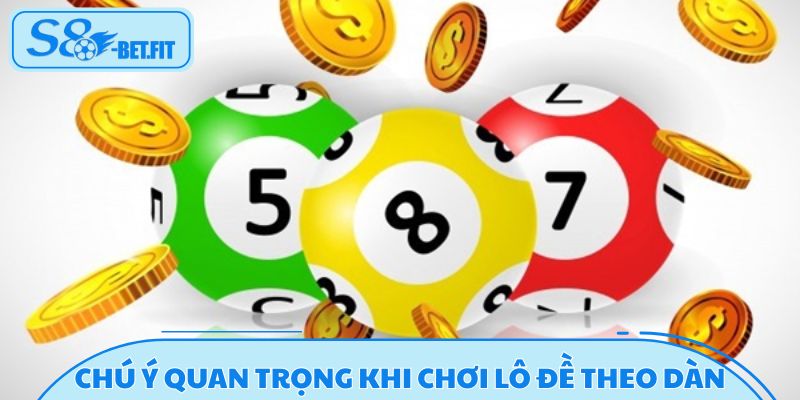 Chú ý quan trọng khi chơi lô đề theo dàn