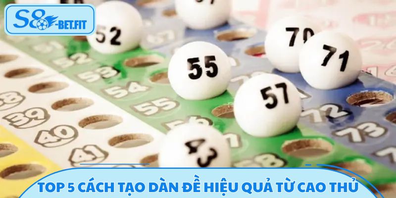 Top 5 cách tạo dàn đề hiệu quả từ cao thủ