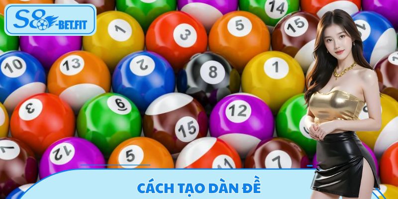 Cách Tạo Dàn Đề Hiệu Quả Tại S8 - Bí Quyết Thắng Lô Đề