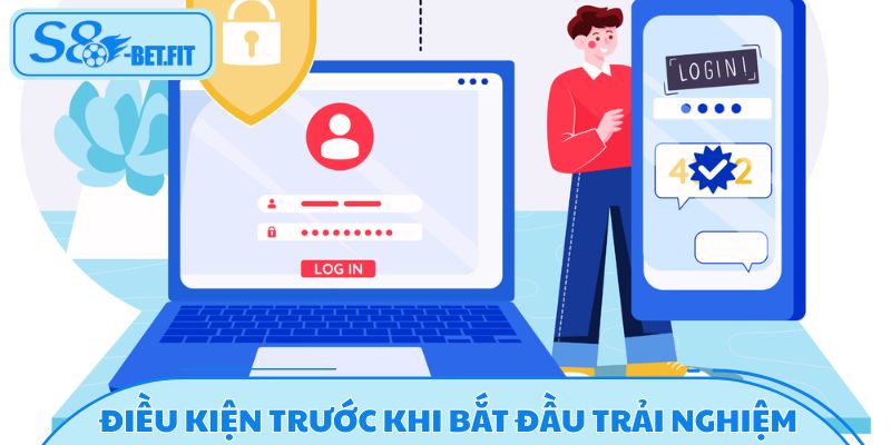 Hiểu kỹ các điều kiện trước khi bắt đầu trải nghiệm