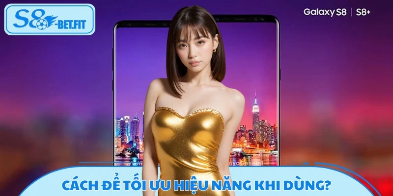 Những mẹo nhỏ giúp S8 chạy ổn định và mượt mà như mới
