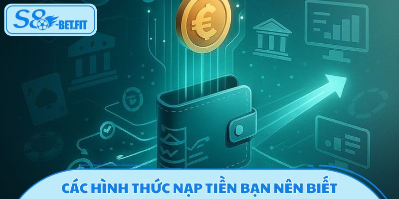 Tổng hợp các hình thức nạp tiền bạn nên biết